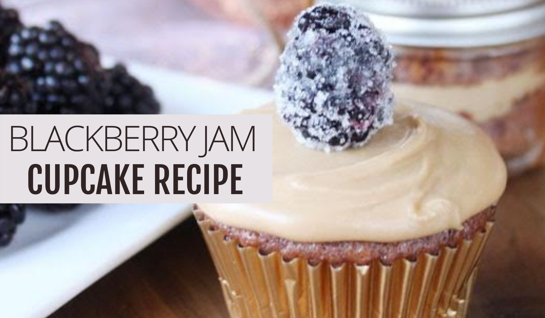 HOW TO MAKE BLACKBERRY JAM CUPCAKES