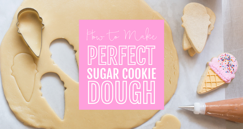 HOW TO MAKE THE PERFECT SUGAR COOKIE DOUGH