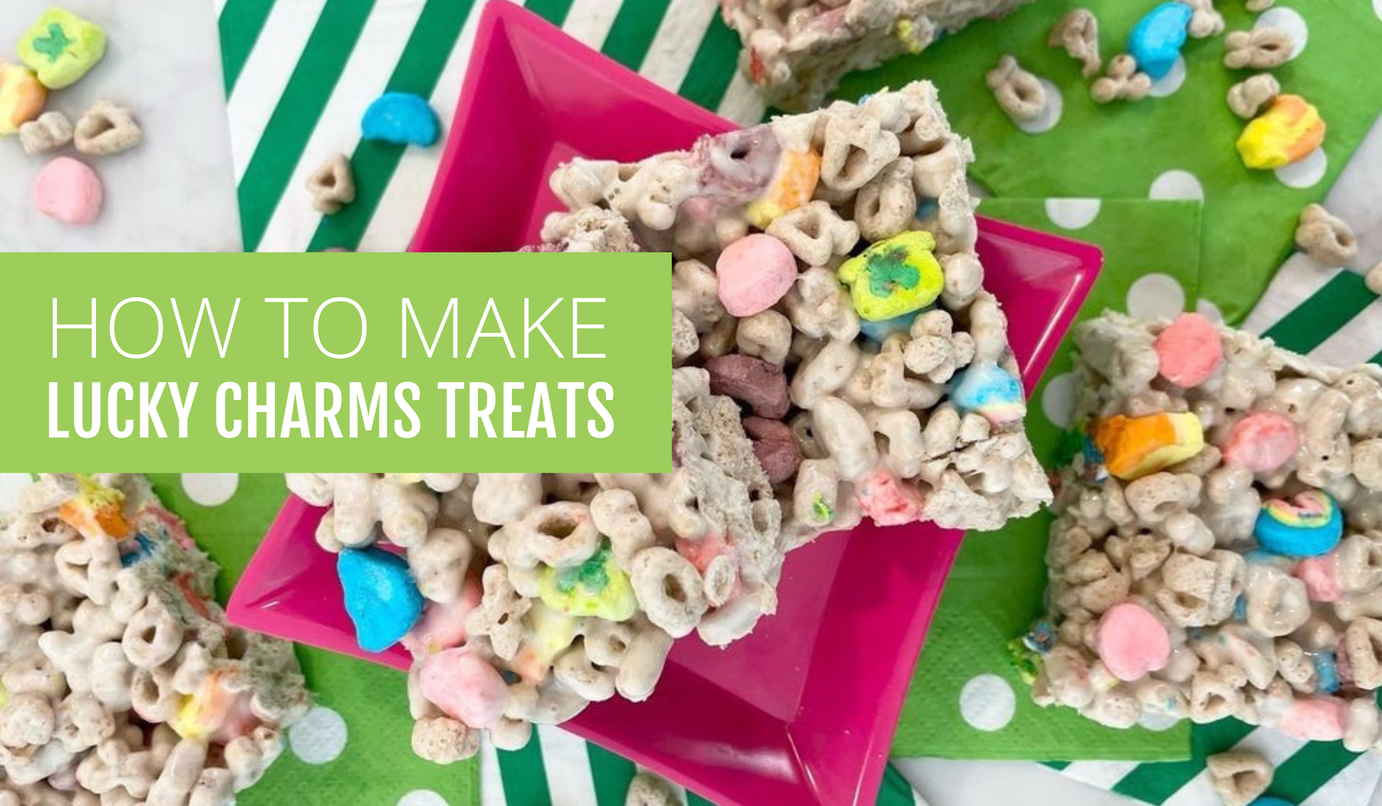 HOW TO MAKE LUCKY CHARMS TREATS
