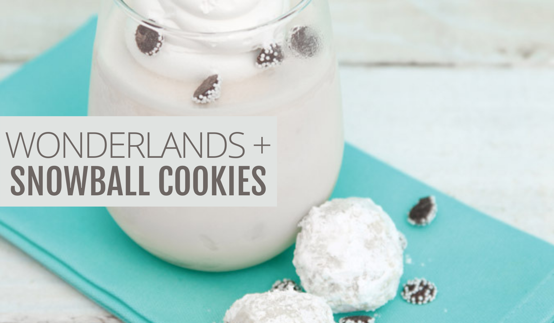 HOW TO MAKE WINTER WONDERLANDS AND SNOWBALL COOKIES