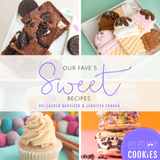 Our Fave Five Sweet Recipes | Digital Recipe ebook